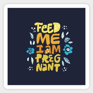 Feed me i'm pregnant Sticker